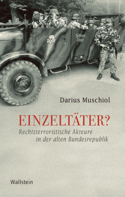 Publikation: Einzeltäter? Rechtsterroristische Akteure in der alten Bundesrepublik, Verlag Wallstein, Göttingen 2024