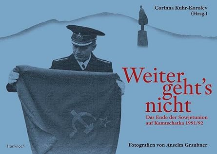 Buchcover »Weiter geht´s nicht: Das Ende der Sowjetunion auf Kamtschatka 1991/92«