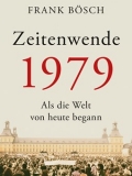 Frank Böschs Buch "Zeitenwende 1979. Als die Welt von heute begann" erscheint am 25. Januar 2019 bei C.H.Beck 
