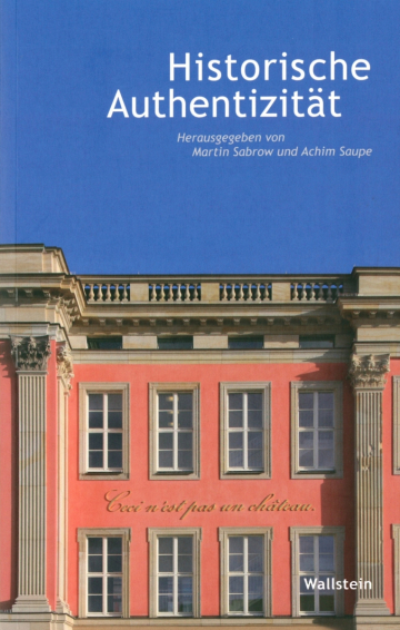 Historische Authentizität, von Martin Sabrow und Achim Saupe (Hg.), Göttingen: Wallstein-Verlag 2016.