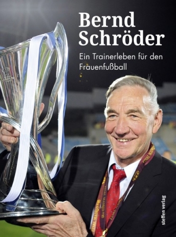 Cover "Bernd Schröder: Ein Trainerleben für den Frauenfußball"
