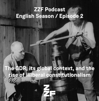 ZZF-Cover-Bild for episode two of the English season named "The GDR, its global context, and the rise of illiberal constitutionalism"